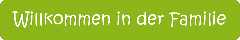 Willkommen in der Familie